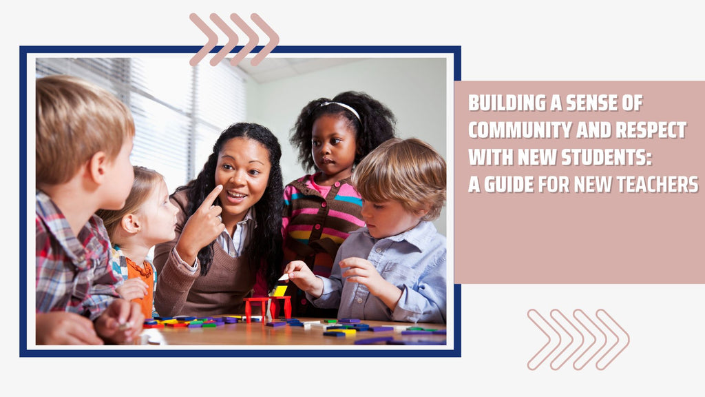 Building a Sense of Community and Respect with New Students: A Guide for New Teachers